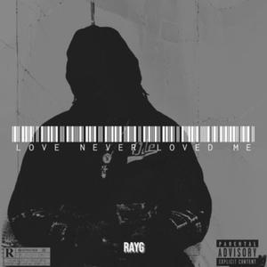 Love Never Loved Me (Explicit)