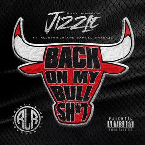 Back On My Bullsh! (feat. Allstar jr & Samuel shabazz) [Explicit]