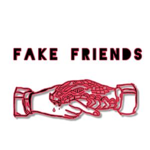 fake friends (Explicit)