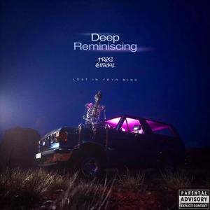 Deep Reminiscing (Explicit)