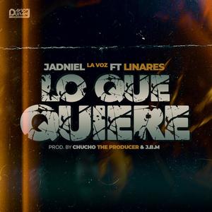 Lo Que Quiere (feat. Linares & Chucho The Producer) [Explicit]