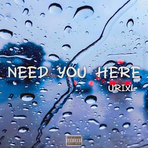 Need You Here (Explicit)