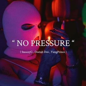No Pressure(feat. SnoozyG & YungPrince) (Explicit)