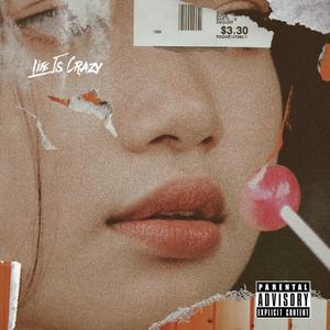 Life Is Crazy (Explicit)