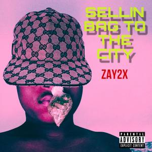 SELL BAG TO THE CITY (Explicit)