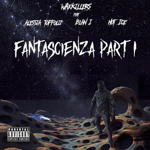 Fantascienza, Pt. 1 (feat. Alessia Toffolii, Blan1 & Hot Ice) (Explicit)