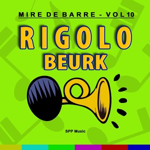 Mire de barre, vol. 10 (Rigolo Beurk)