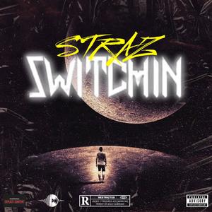 SWITCHIN (feat. Straz) [Explicit]