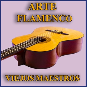 Arte Flamenco: Viejos Maestros