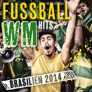 Fussball WM Hits - Brasilien 2014