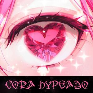 CORA HYPEADO (Explicit)