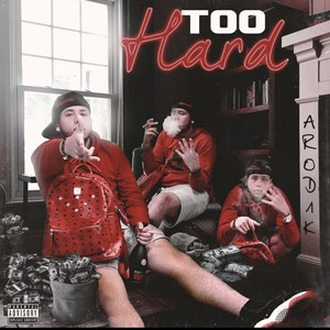 Too Hard (Explicit)