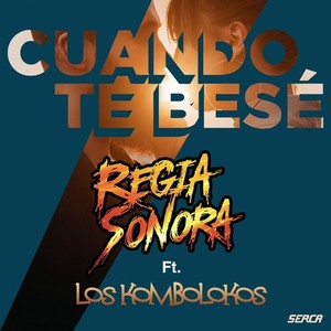 Regia Sonora - Cuando Te Besé