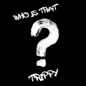 Who is That (feat. Trippy) (Explicit)