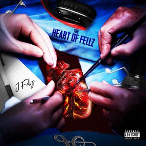 The Heart Of Fellz (Explicit)