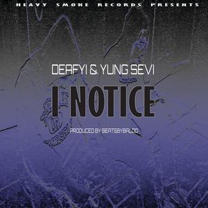 I NOTICE (feat. Deafyi) [Explicit]