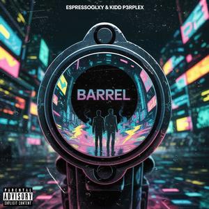 Barrel (feat. Kidd P3RPLEX) (Explicit)
