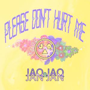 Please Don't Hurt Me (feat. Jan Jan)