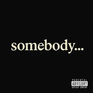 somebody... (Explicit)