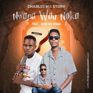 Nwana Wau Naka (feat. Rude Kid Venda)