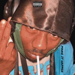 I MAKE IT HAPPEN (Explicit)