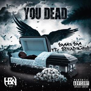 You Dead (feat. SteadyGrip) [Explicit]