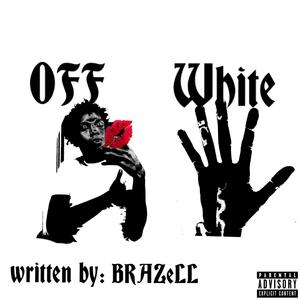 OFF WHITE (feat. Brazell) (Explicit)