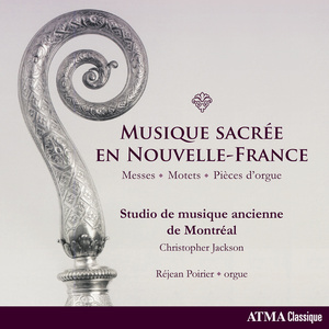 Instrumental and Vocal Music (Sacred) - DU MONT, H. / MARTIN, C.-A. (Musique sacrée en Nouvelle-France) [Procyshyn, R. Poirier, C. Jackson]