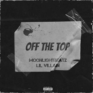 Off The Top (feat. Lil V!llain) [Explicit]