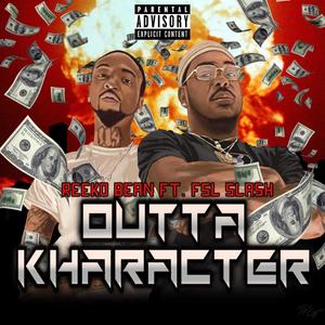 Outta kharacter (feat. FSL Slash) [Explicit]