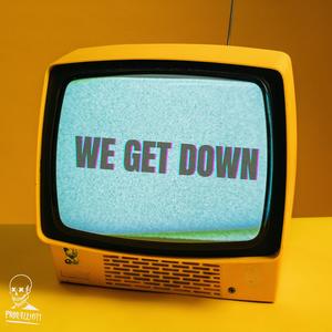 We Get Down