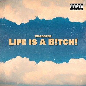 Life Is a B!tch! (Explicit)