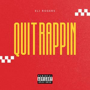 Quit Rappin (Explicit)