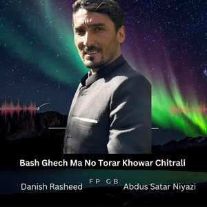 Bash Ghech Ma No Torar Khowar Chitrali