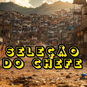 SELEÇÃO DO CHEFE (Explicit)