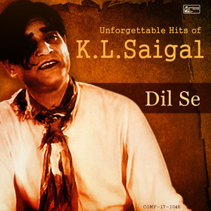 Dil Se -  Unforgettable Hits of K. L. Saigal