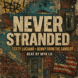 Never Stranded (feat. Benny from the Sandlot) (Explicit)