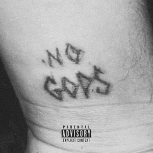 NO GODS (Explicit)