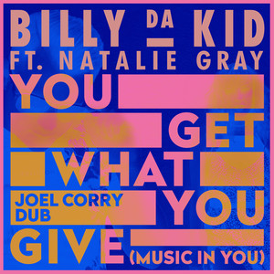 You Get What You Give (Music In You) [Joel Corry Dub]