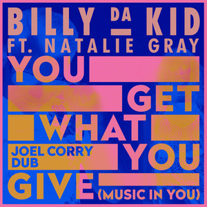 You Get What You Give (Music In You) (Joel Corry Dub)