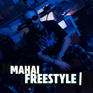 Mahai Freestyle 1 (Explicit)