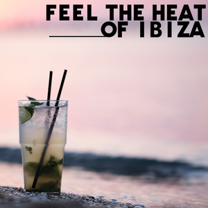 Feel the Heat of Ibiza – Compilation of Really Hot Chillout Party Hits Straight from Island of Endless Fun, Tropical Vibes, Wild Fun, Ambient Lights