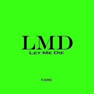 LMD (let me die)