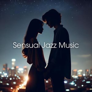 Sensual Jazz Music (Love You, Romantic Dinner, White Day, Saxophone and Piano)