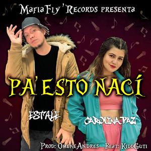 PA’ ESTO NACÍ (feat. Carolina Paz) (Explicit)