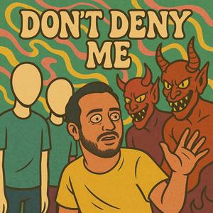 Don't Deny Me (Explicit)