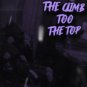 The Climb Too the Top (Explicit)