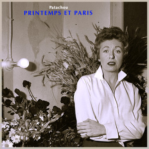 Printemps Et Paris - Des Chansons De Patachou