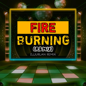 Fire Burning (Remix)