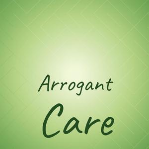 Arrogant Care